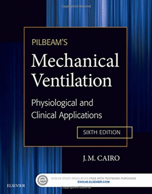PILBEAM'S MECHANICAL VENTILATION. PHYSIOLOGICAL AND CLINICAL APPLICATIONS. 6TH EDITION