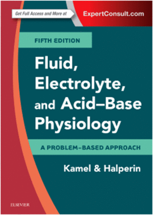 FLUID, ELECTROLYTE AND ACID-BASE PHYSIOLOGY. A PROBLEM-BASED APPROACH.  5TH EDITION