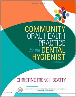 COMMUNITY ORAL HEALTH PRACTICE FOR THE DENTAL HYGIENIST, 4TH EDITION