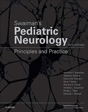 SWAIMAN'S PEDIATRIC NEUROLOGY. PRINCIPLES AND PRACTICE. 6TH EDITION