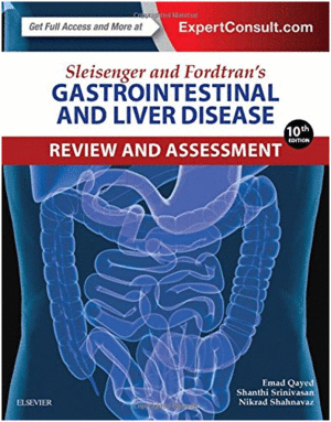 SLEISENGER AND FORDTRAN'S GASTROINTESTINAL AND LIVER DISEASE REVIEW AND ASSESSMENT, 10TH EDITION
