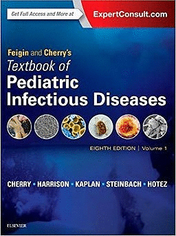 FEIGIN AND CHERRY'S TEXTBOOK OF PEDIATRIC INFECTIOUS DISEASES, 8TH EDITION