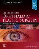 TECHNIQUES IN OPHTHALMIC PLASTIC SURGERY. A PERSONAL TUTORIAL. 2ND EDITION
