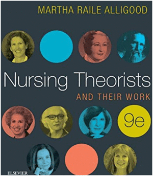 NURSING THEORISTS AND THEIR WORK, 9TH EDITION