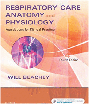 RESPIRATORY CARE ANATOMY AND PHYSIOLOGY, 4TH EDITION. FOUNDATIONS FOR CLINICAL PRACTICE
