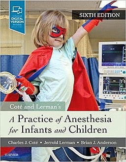 A PRACTICE OF ANESTHESIA FOR INFANTS AND CHILDREN. 6TH EDITION