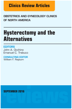 HYSTERECTOMY AND THE ALTERNATIVES, AN ISSUE OF OBSTETRICS AND GYNECOLOGY CLINICS OF NORTH AMERICA. VOLUME 43-3