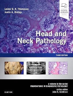 HEAD AND NECK PATHOLOGY. A VOLUME IN THE SERIES: FOUNDATIONS IN DIAGNOSTIC PATHOLOGY. 3RD EDITION