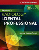 FROMMERS RADIOLOGY FOR THE DENTAL PROFESSIONAL. STUDENT WORKBOOK. 10TH EDITION