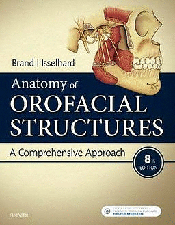 ANATOMY OF OROFACIAL STRUCTURES. A COMPREHENSIVE APPROACH.  8TH EDITION