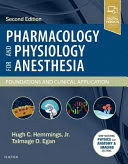 PHARMACOLOGY AND PHYSIOLOGY FOR ANESTHESIA. FOUNDATIONS AND CLINICAL APPLICATION. 2ND EDITION