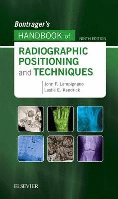 BONTRAGER’S HANDBOOK OF RADIOGRAPHIC POSITIONING AND TECHNIQUES, 9TH EDITION