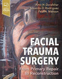 FACIAL TRAUMA SURGERY. FROM PRIMARY REPAIR TO RECONSTRUCTION