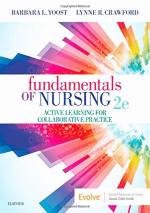 FUNDAMENTALS OF NURSING. ACTIVE LEARNING FOR COLLABORATIVE PRACTICE