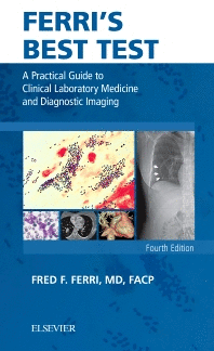 FERRI´S BEST TEST. A PRACTICAL GUIDE TO CLINICAL LABORATORY MEDICINE AND DIAGNOSTIC IMAGING. 4TH EDITION