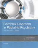 COMPLEX DISORDERS IN PEDIATRIC PSYCHIATRY. A CLINICIANS GUIDE