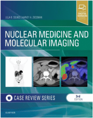 NUCLEAR MEDICINE AND MOLECULAR IMAGING: CASE REVIEW SERIES, 3RD EDITION