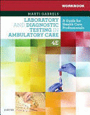 WORKBOOK FOR LABORATORY AND DIAGNOSTIC TESTING IN AMBULATORY CARE. A GUIDE FOR HEALTH CARE PROFESSIO
