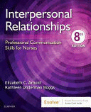 INTERPERSONAL RELATIONSHIPS. PROFESSIONAL COMMUNICATION SKILLS FOR NURSES. 8TH EDITION