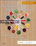 NUTRITIONAL FOUNDATIONS AND CLINICAL APPLICATIONS. A NURSING APPROACH. 7TH EDITION