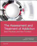 THE ASSESSMENT AND TREATMENT OF ADDICTION. BEST PRACTICES AND NEW FRONTIERS