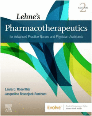 LEHNE'S PHARMACOTHERAPEUTICS FOR ADVANCED PRACTICE NURSES AND PHYSICIAN ASSISTANTS. 2ND EDITION