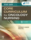 STUDY GUIDE FOR THE CORE CURRICULUM FOR ONCOLOGY NURSING , 6TH EDITION
