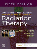 WASHINGTON & LEAVERS PRINCIPLES AND PRACTICE OF RADIATION THERAPY. 5TH EDITION