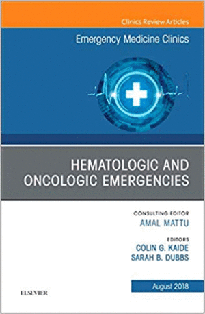 HEMATOLOGIC AND ONCOLOGIC EMERGENCIES (AN ISSUE OF EMERGENCY MEDICINE CLINICS OF NORTH AMERICA, VOL.