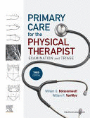 PRIMARY CARE FOR THE PHYSICAL THERAPIST. EXAMINATION AND TRIAGE. 3RD EDITION
