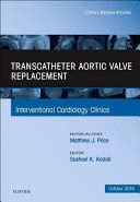 TRANSCATHETER AORTIC VALVE REPLACEMENT (AN ISSUE OF INTERVENTIONAL CARDIOLOGY CLINICS)