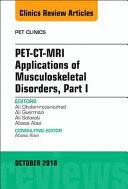 PET-CT-MRI APPLICATIONS IN MUSCULOSKELETAL DISORDERS, PART I (AN ISSUE OF PET CLINICS, VOL. 13-4)