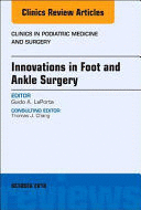INNOVATIONS IN FOOT AND ANKLE SURGERY (AN ISSUE OF CLINICS IN PODIATRIC MEDICINE AND SURGERY, VOL. 3