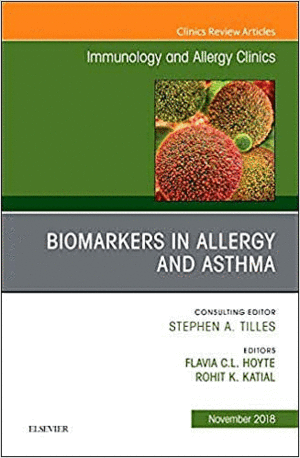 BIOMARKERS IN ALLERGY AND ASTHMA, AN ISSUE OF IMMUNOLOGY AND ALLERGY CLINICS OF NORTH AMERICA. VOLUME 38-4