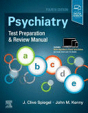 PSYCHIATRY TEST PREPARATION AND REVIEW MANUAL. 4TH EDITION