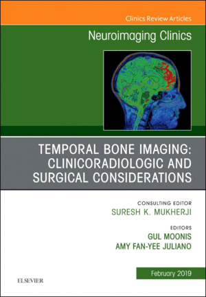 TEMPORAL BONE IMAGING: CLINICORADIOLOGIC AND SURGICAL CONSIDERATIONS (AN ISSUE OF NEUROIMAGING CLINI