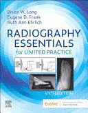RADIOGRAPHY ESSENTIALS FOR LIMITED PRACTICE. 6TH EDITION