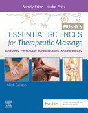 MOSBY'S ESSENTIAL SCIENCES FOR THERAPEUTIC MASSAGE. 6TH EDITION