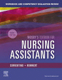 WORKBOOK AND COMPETENCY EVALUATION REVIEW FOR MOSBY´S TEXTBOOK FOR NURSING ASSISTANTS. 10TH EDITION