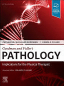 GOODMAN AND FULLER’S PATHOLOGY. IMPLICATIONS FOR THE PHYSICAL THERAPIST. 5TH EDITION