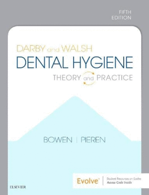 DARBY AND WALSH DENTAL HYGIENE: THEORY AND PRACTICE. 5TH EDITION