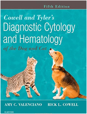 COWELL AND TYLER'S DIAGNOSTIC CYTOLOGY AND HEMATOLOGY OF THE DOG AND CAT, 5TH EDITION