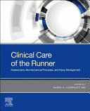 CLINICAL CARE OF THE RUNNER. ASSESSMENT, BIOMECHANICAL PRINCIPLES, AND INJURY MANAGEMENT