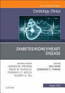 DIABETES/KIDNEY/HEART DISEASE (AN ISSUE OF CARDIOLOGY CLINICS)