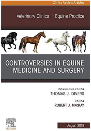 CONTROVERSIES IN EQUINE MEDICINE AND SURGERY (AN ISSUE OF VETERINARY CLINICS OF NORTH AMERICA. EQUIN