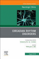 CIRCADIAN RHYTHM DISORDERS (AN ISSUE OF NEUROLOGIC CLINICS, VOL. 37-3)