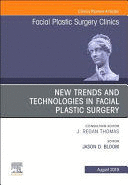 NEW TRENDS AND TECHNOLOGIES IN FACIAL PLASTIC SURGERY (AN ISSUE OF FACIAL PLASTIC SURGERY CLINICS OF