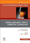 DENTAL IMPLANTS, PART II: COMPUTER TECHNOLOGY (AN ISSUE OF ORAL AND MAXILLOFACIAL SURGERY CLINICS OF