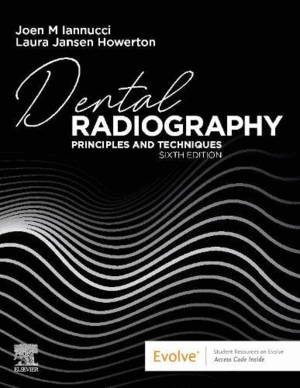 DENTAL RADIOGRAPHY. PRINCIPLES AND TECHNIQUES. 6TH EDITION