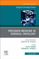 PRECISION MEDICINE IN ONCOLOGY (AN ISSUE OF SURGICAL ONCOLOGY CLINICS OF NORTH AMERICA, VOL.29-1)